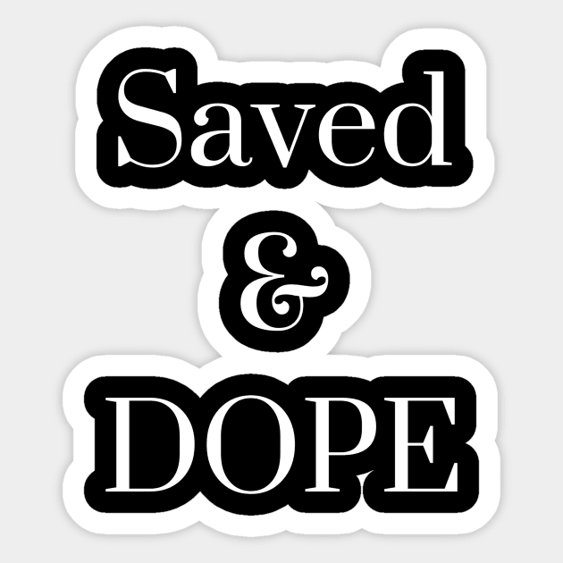 Saved and Dope Sticker by NewCreation